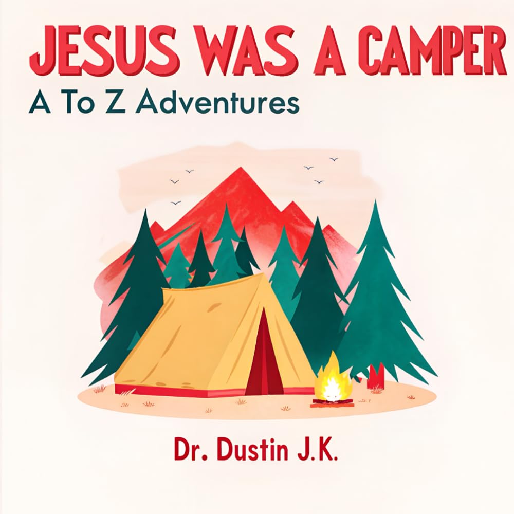 Jesus Was a Camper: A to Z Adventures