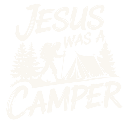 Jesus Was A Camper